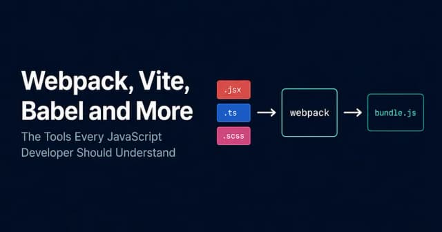 Webpack, Vite, Babel, ESLint and More — The Tools Every JavaScript Developer Should Understand